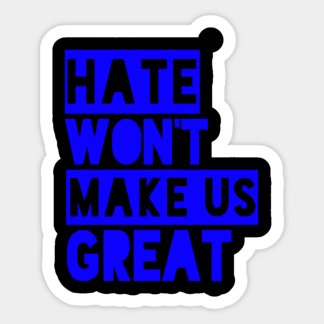 Hate Won't Make Us Grea Sticker by ninazivkovicart